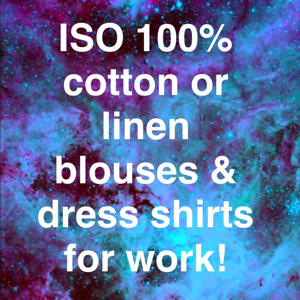 Looking for cotton or linen tops!!!